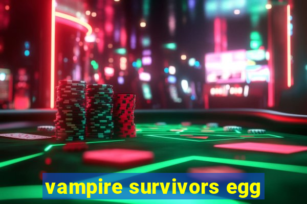 vampire survivors egg